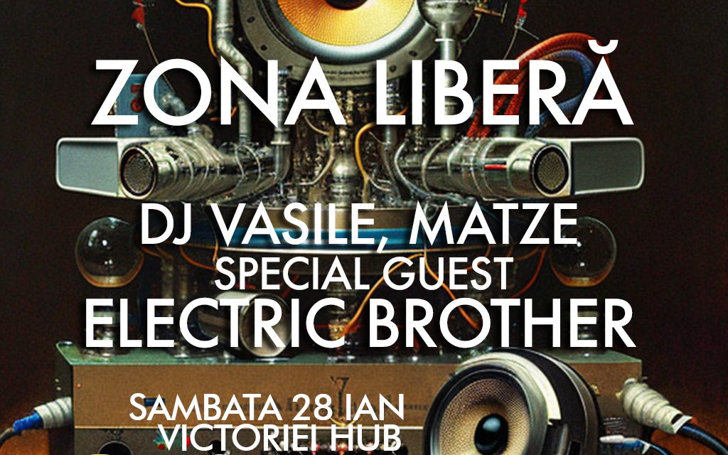 Zona Liberă cu Dj Vasile, Matze (visuals) & Electric Brother (DJ set) – Sâmbătă 28 Ianuarie – Victoria Hub